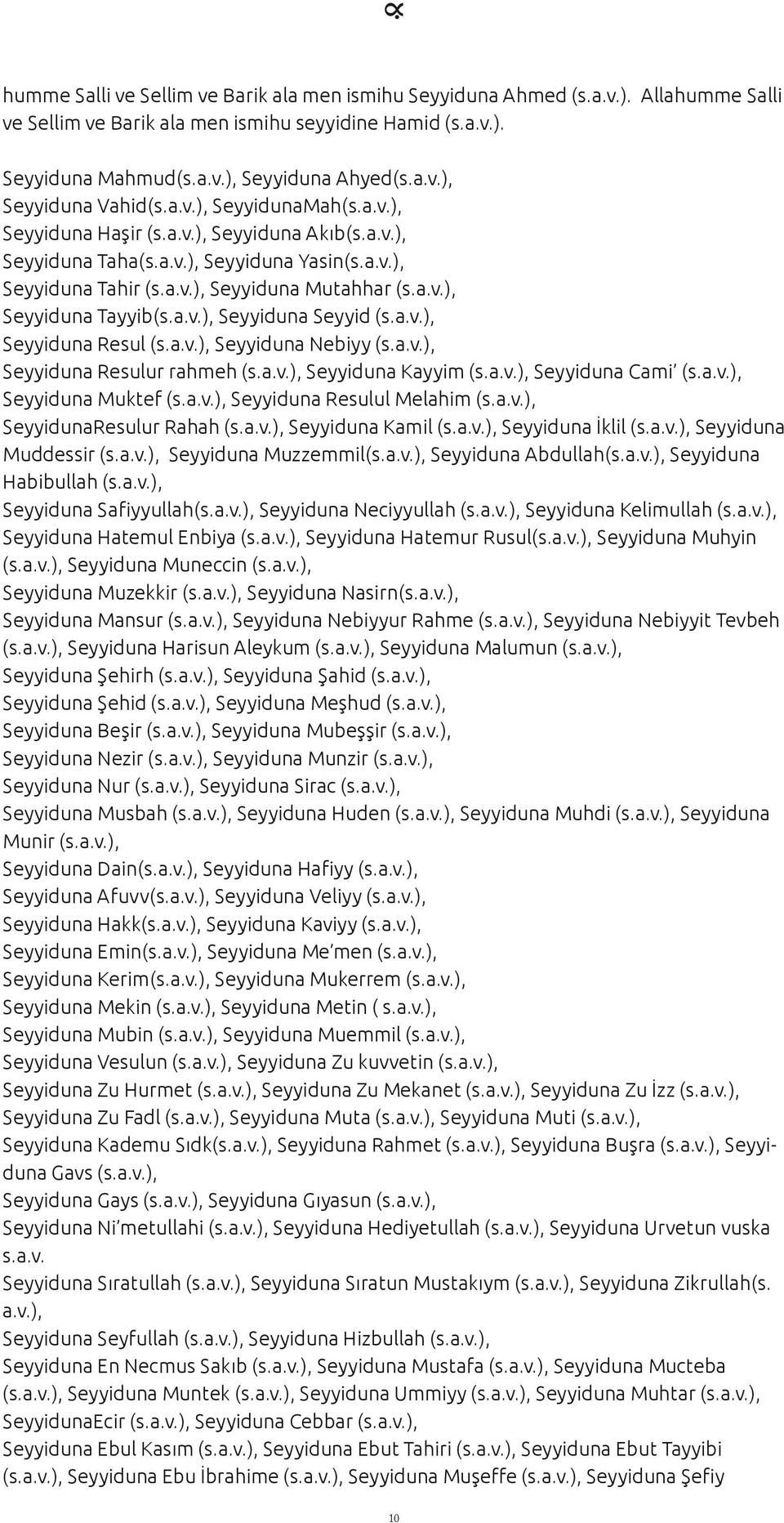 a.v.), Seyyiduna Seyyid (s.a.v.), Seyyiduna Resul (s.a.v.), Seyyiduna Nebiyy (s.a.v.), Seyyiduna Resulur rahmeh (s.a.v.), Seyyiduna Kayyim (s.a.v.), Seyyiduna Cami (s.a.v.), Seyyiduna Muktef (s.a.v.), Seyyiduna Resulul Melahim (s.