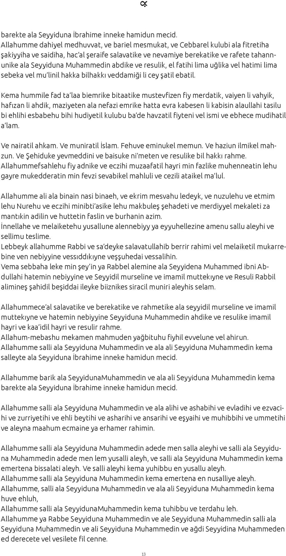 abdike ve resulik, el fatihi lima uğlika vel hatimi lima sebeka vel mu linil hakka bilhakkı veddamiği li cey şatil ebatil.