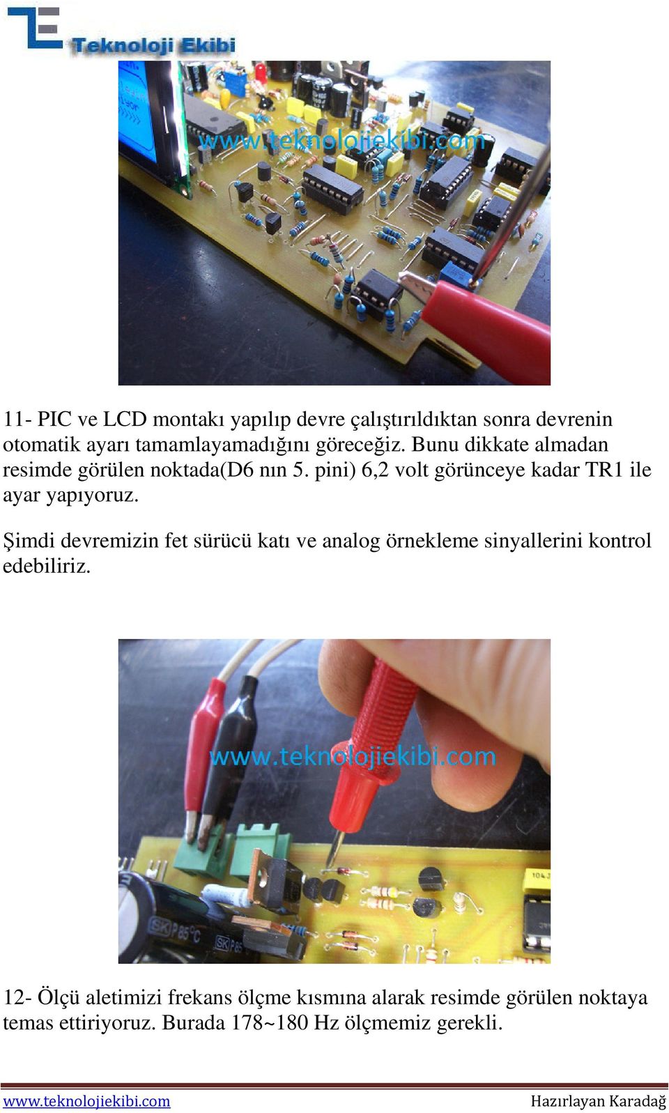 pini) 6,2 volt görünceye kadar TR1 ile ayar yapıyoruz.