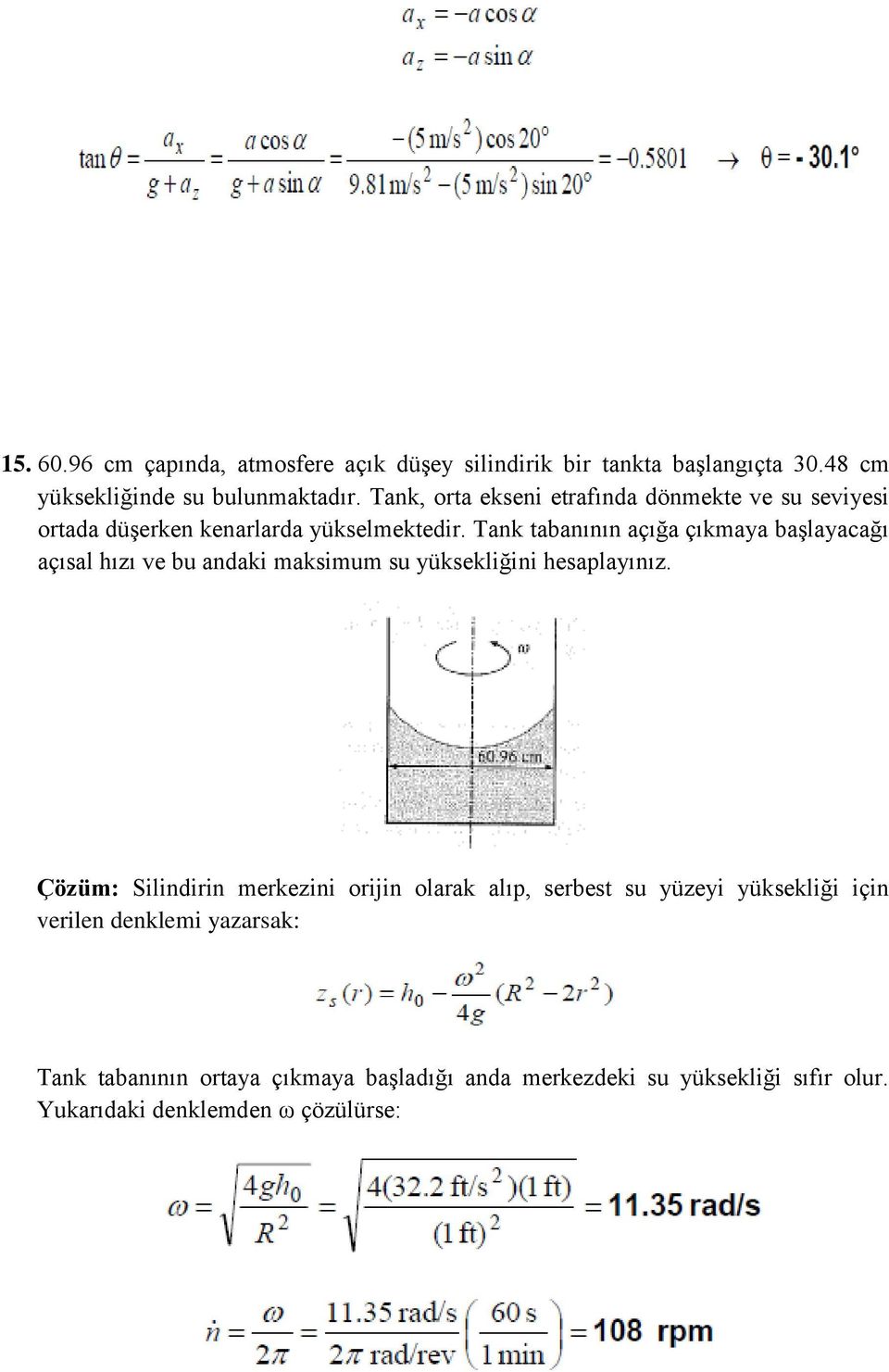 Tank tabanının açığa çıkmaya başlayacağı açısal hızı ve bu andaki maksimum su yüksekliğini hesaplayınız.