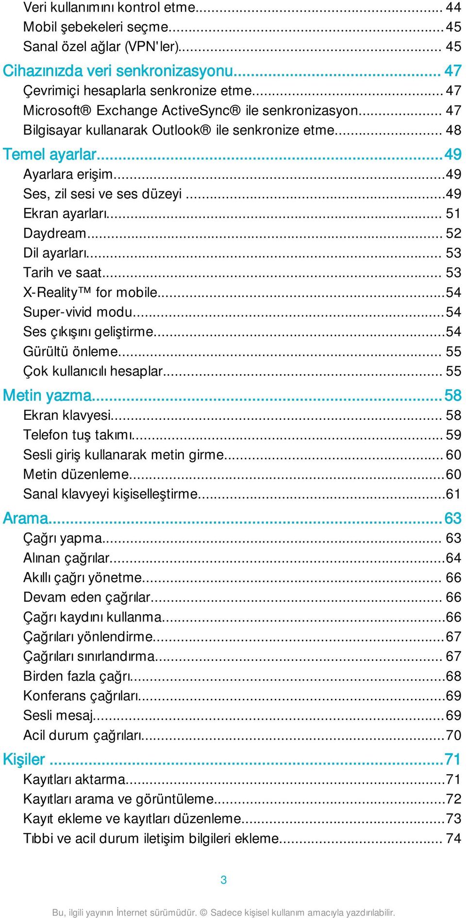 ..49 Ekran ayarları... 51 Daydream... 52 Dil ayarları... 53 Tarih ve saat... 53 X-Reality for mobile...54 Super-vivid modu...54 Ses çıkışını geliştirme...54 Gürültü önleme.