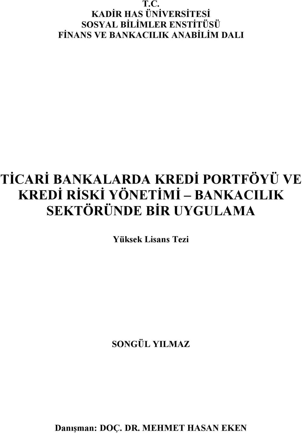 VE KREDİ RİSKİ YÖNETİMİ BANKACILIK SEKTÖRÜNDE BİR UYGULAMA