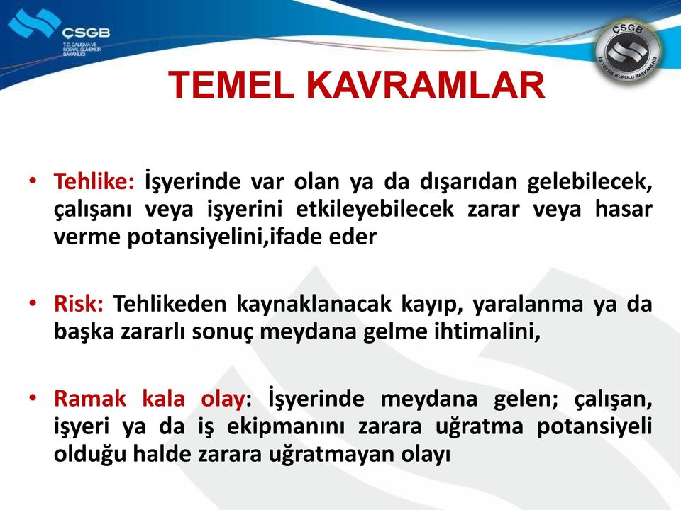 kayıp, yaralanma ya da başka zararlı sonuç meydana gelme ihtimalini, Ramak kala olay: İşyerinde