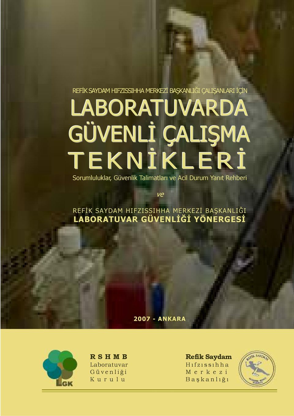 HIFZISSIHHA MERKEZİ BAŞKANLIĞI LABORATUVAR GÜVENLİĞİ YÖNERGESİ 2007 - ANKARA R S H M B