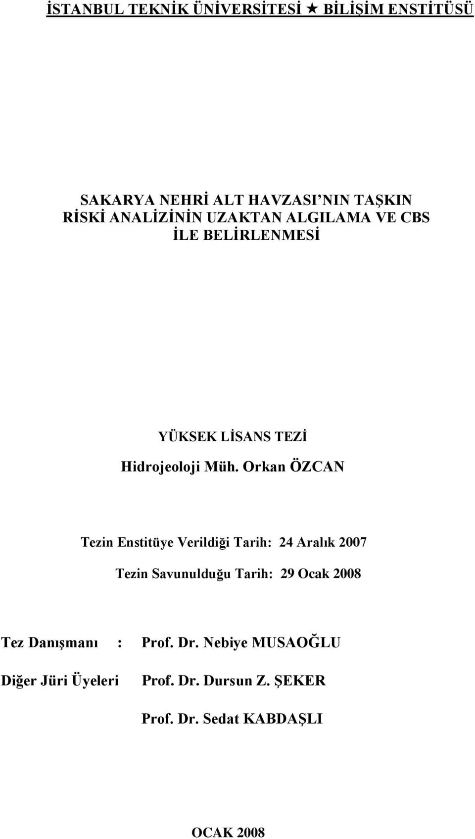 Orkan ÖZCAN Tezin Enstitüye Verildiği Tarih: 24 Aralık 2007 Tezin Savunulduğu Tarih: 29 Ocak 2008