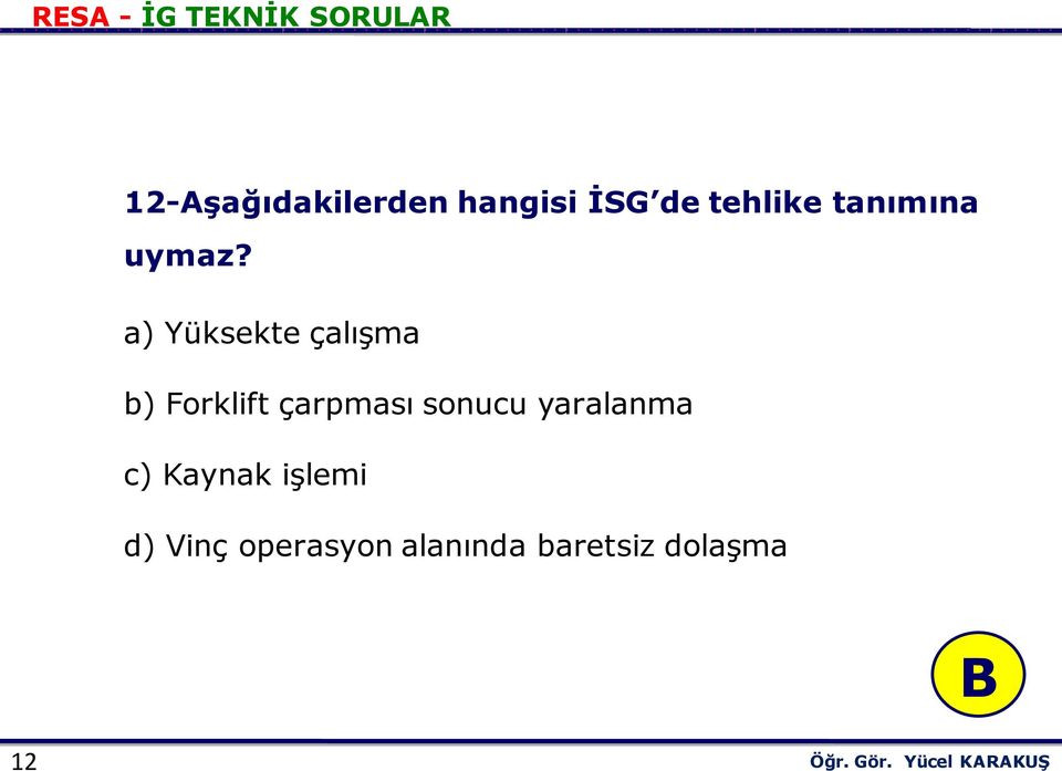 a) Yüksekte çalışma b) Forklift çarpması