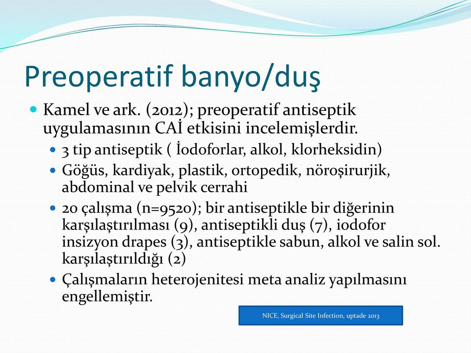 cerrahi 20 çalışma (n=9520); bir antiseptikle bir diğerinin karşılaştırılması (9), antiseptikli duş (7), iodofor insizyon