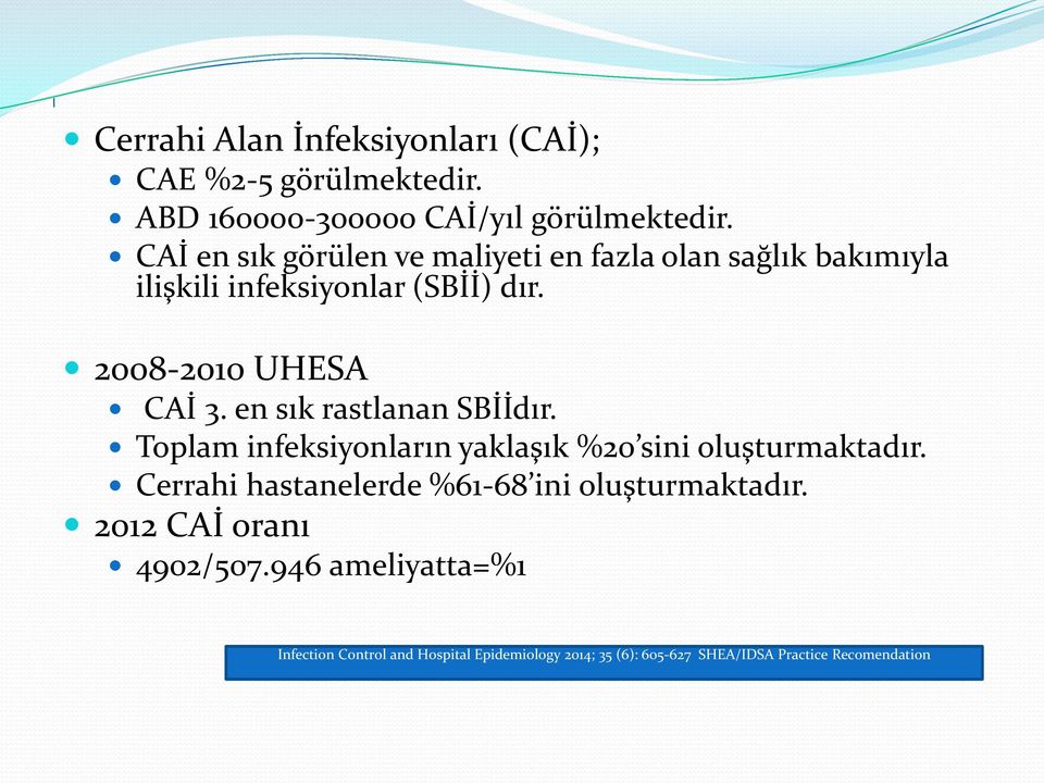 en sık rastlanan SBİİdır. Toplam infeksiyonların yaklaşık %20 sini oluşturmaktadır.