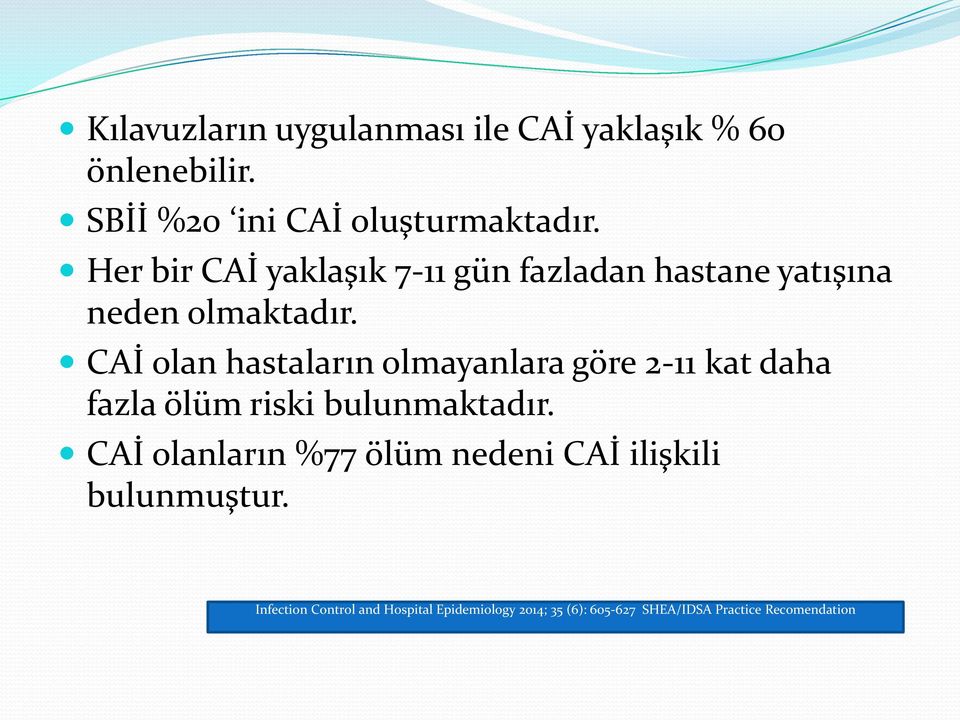 CAİ olan hastaların olmayanlara göre 2-11 kat daha fazla ölüm riski bulunmaktadır.