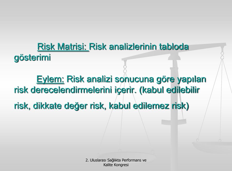 yapılan risk derecelendirmelerini içerir.