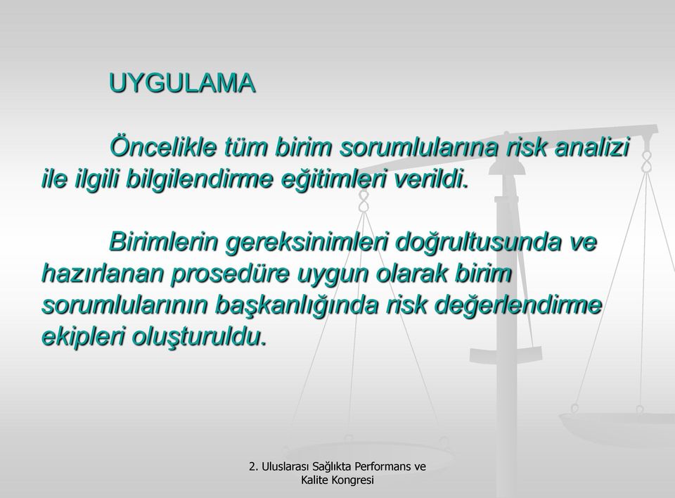 Birimlerin gereksinimleri doğrultusunda ve hazırlanan prosedüre