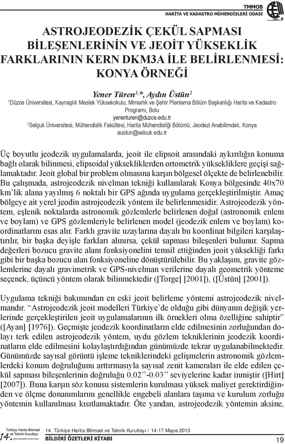 tr 2 Selçuk Üniversitesi, Mühendislik Fakültesi, Harita Mühendisliği Bölümü, Jeodezi Anabilimdalı, Konya austun@selcuk.edu.