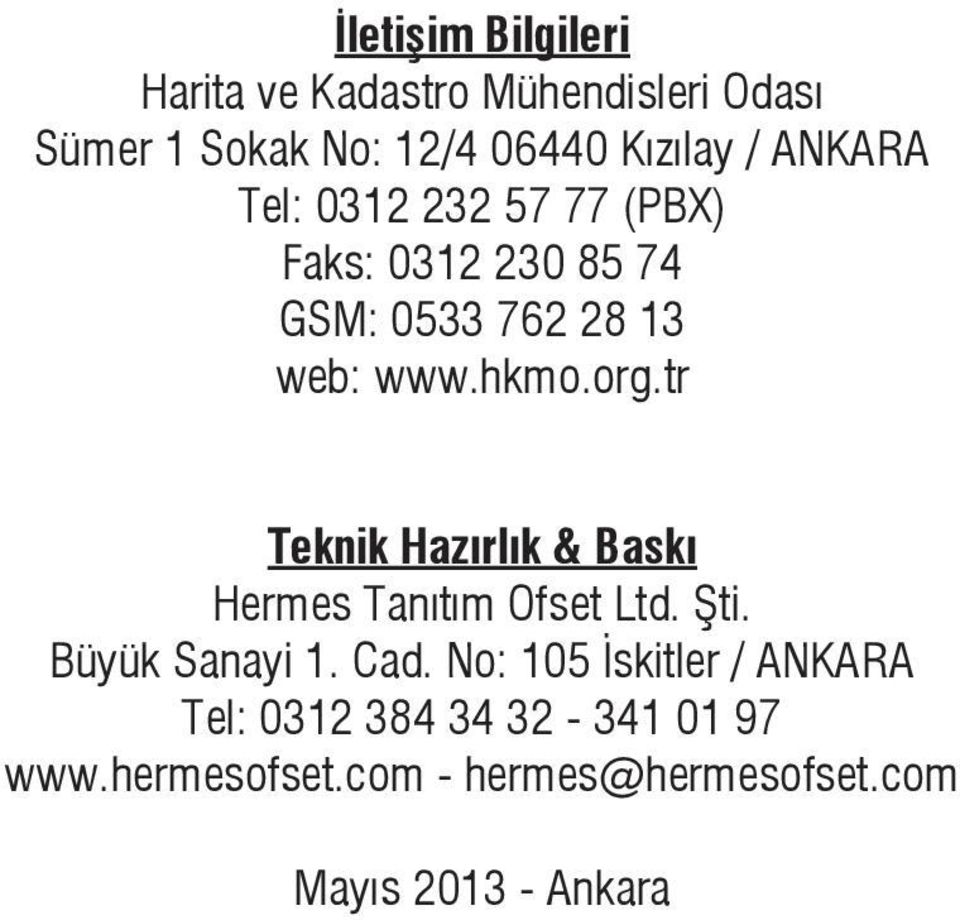 tr Teknik Hazırlık & Baskı Hermes Tanıtım Ofset Ltd. Şti. Büyük Sanayi 1. Cad.