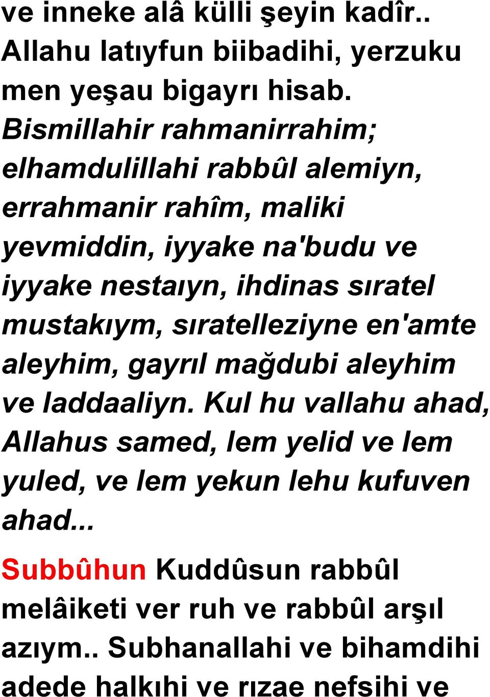 ihdinas sıratel mustakıym, sıratelleziyne en'amte aleyhim, gayrıl mağdubi aleyhim ve laddaaliyn.