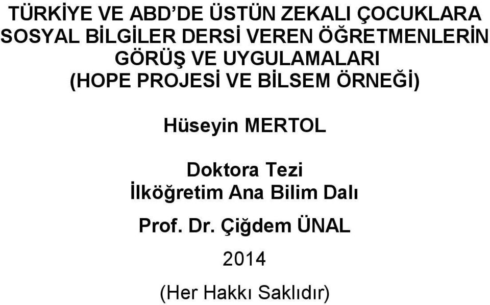 PROJESİ VE BİLSEM ÖRNEĞİ) Hüseyin MERTOL Doktora Tezi