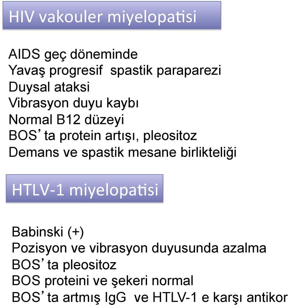 spastik mesane birlikteliği HTLV- 1 miyelopadsi Babinski (+) Pozisyon ve vibrasyon