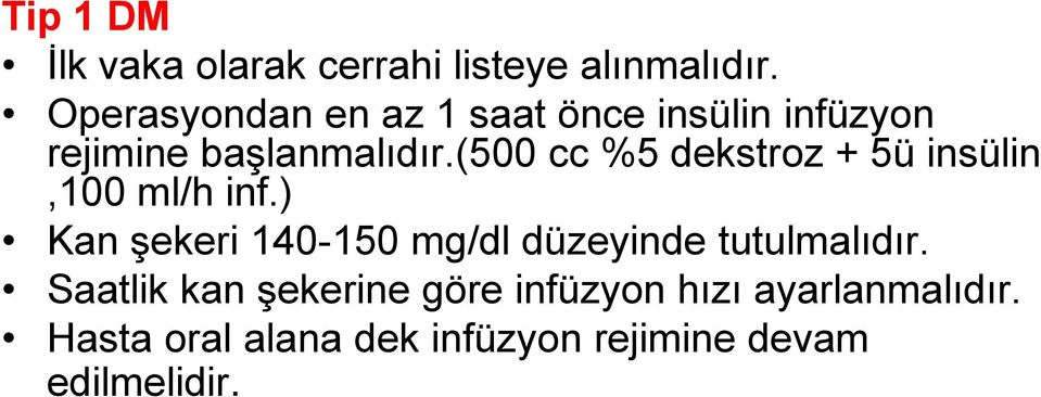 (500 cc %5 dekstroz + 5ü insülin,100 ml/h inf.