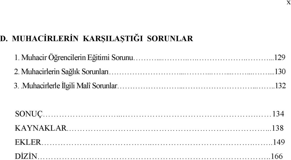 Muhacirlerin Sağlık Sorunları..............130 3.