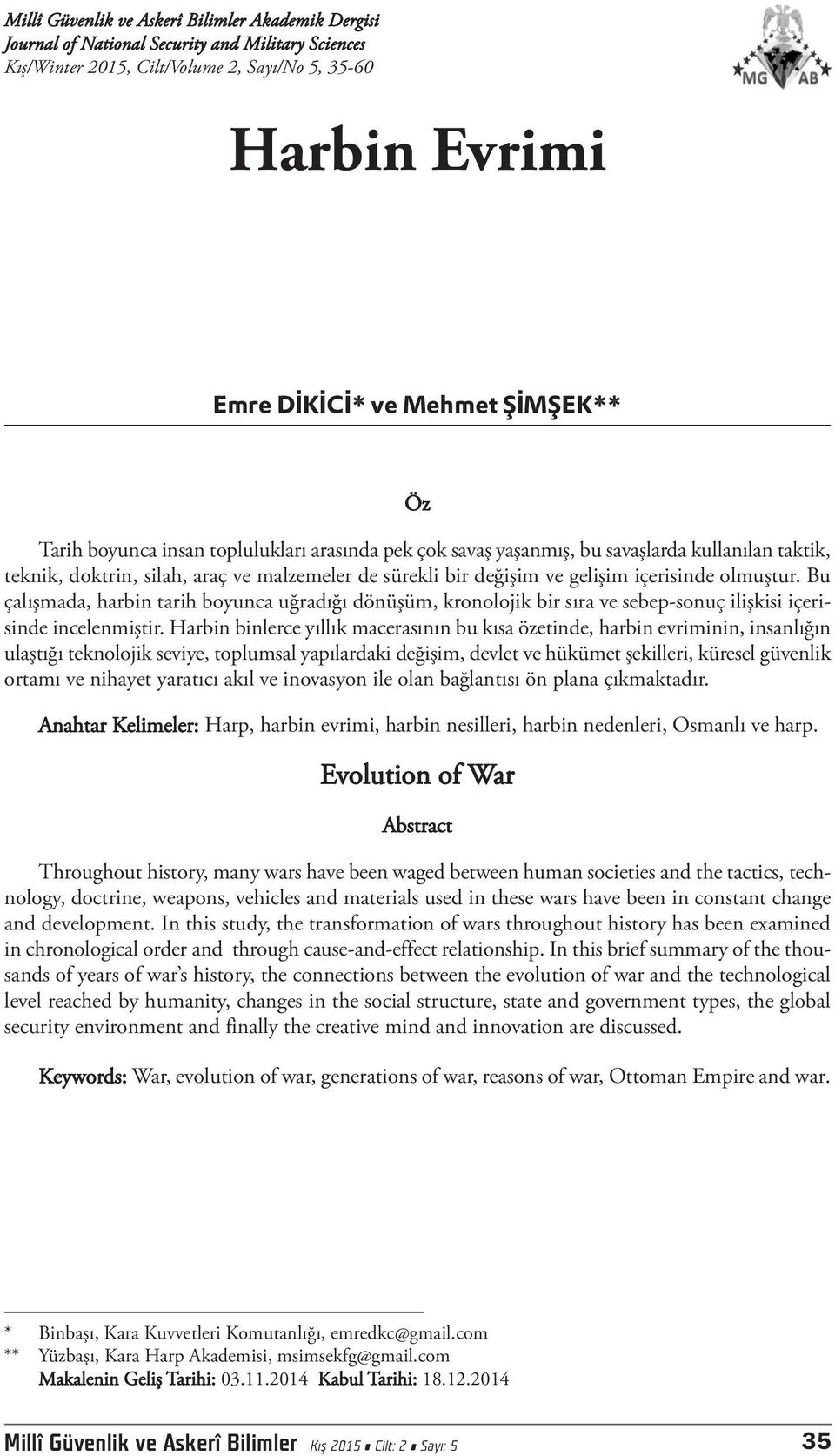 Bu çalışmada, harbin tarih boyunca uğradığı dönüşüm, kronolojik bir sıra ve sebep-sonuç ilişkisi içerisinde incelenmiştir.