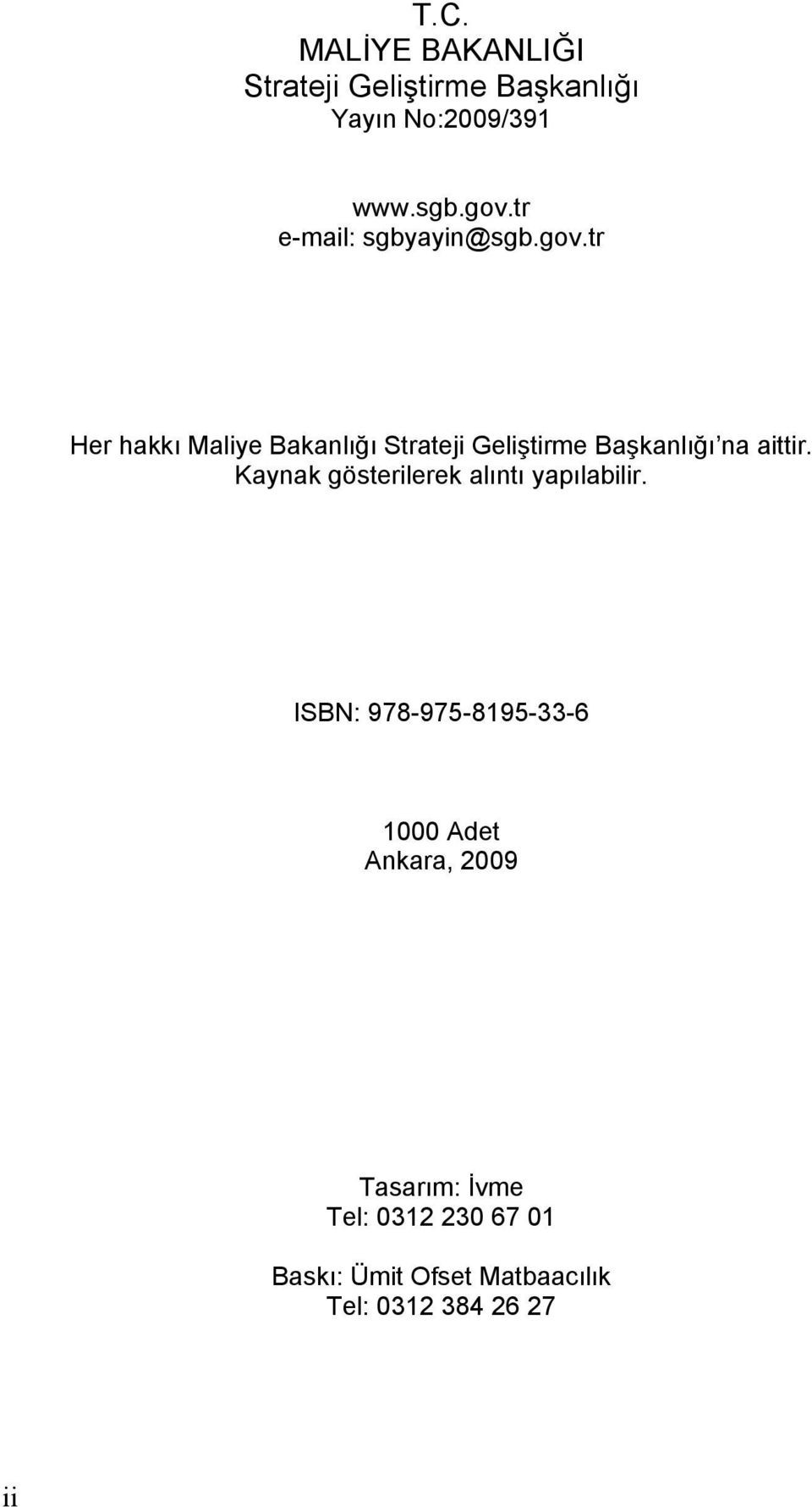 tr Her hakkı Maliye Bakanlığı Strateji Geliştirme Başkanlığı na aittir.