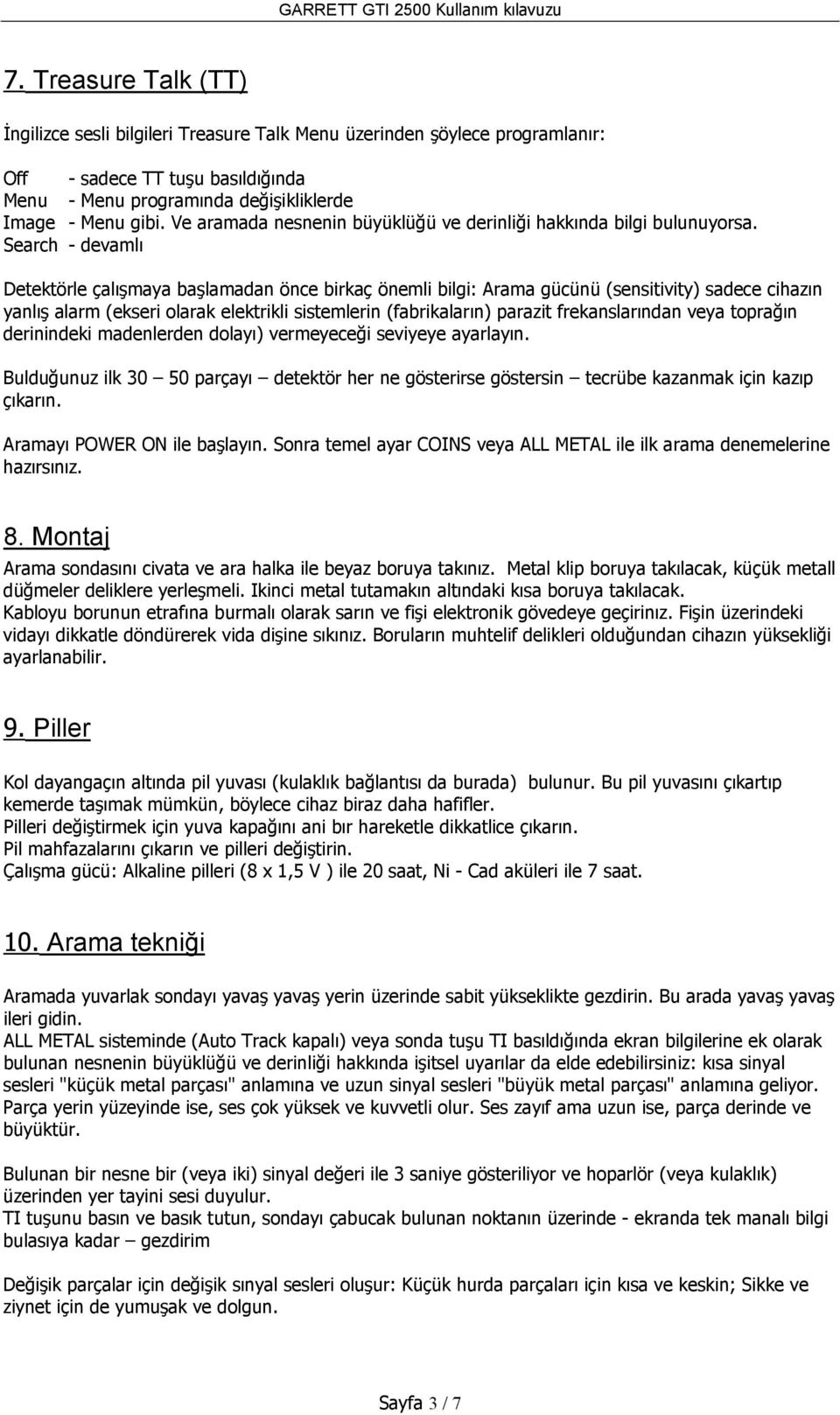 Search - devamlõ Detektörle çalõşmaya başlamadan önce birkaç önemli bilgi: Arama gücünü (sensitivity) sadece cihazõn yanlõş alarm (ekseri olarak elektrikli sistemlerin (fabrikalarõn) parazit