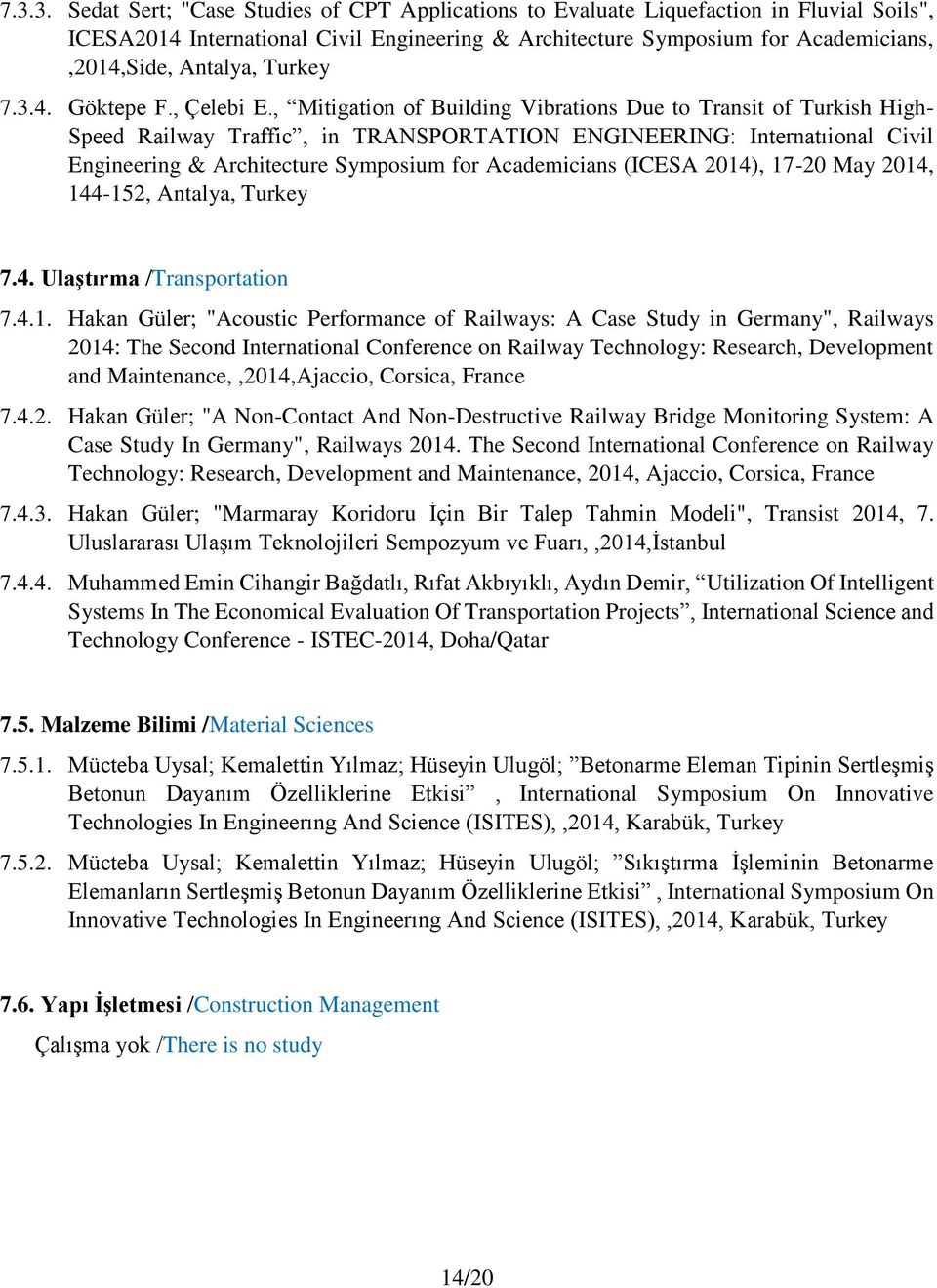 , Mitigation of Building Vibrations Due to Transit of Turkish High- Speed Railway Traffic, in TRANSPORTATION ENGINEERING: Internatıional Civil Engineering & Architecture Symposium for Academicians