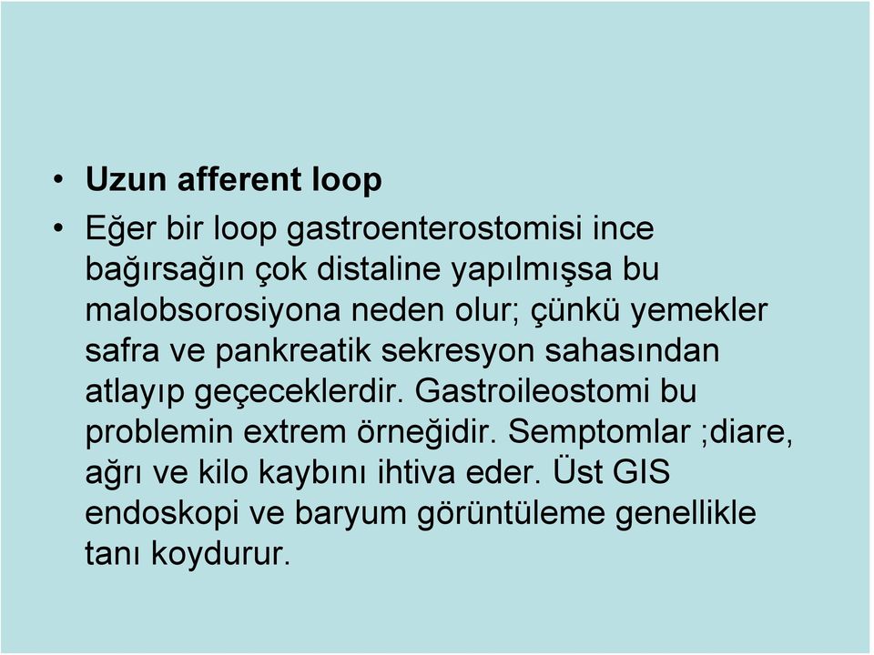 sahasından atlayıp geçeceklerdir. Gastroileostomi bu problemin extrem örneğidir.