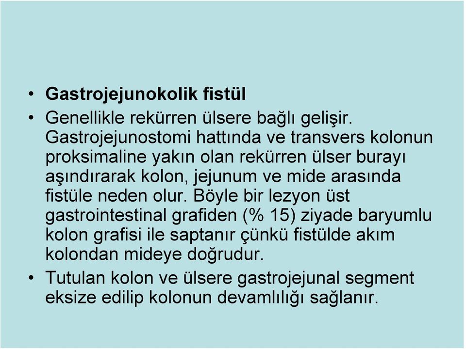 jejunum ve mide arasında fistüle neden olur.