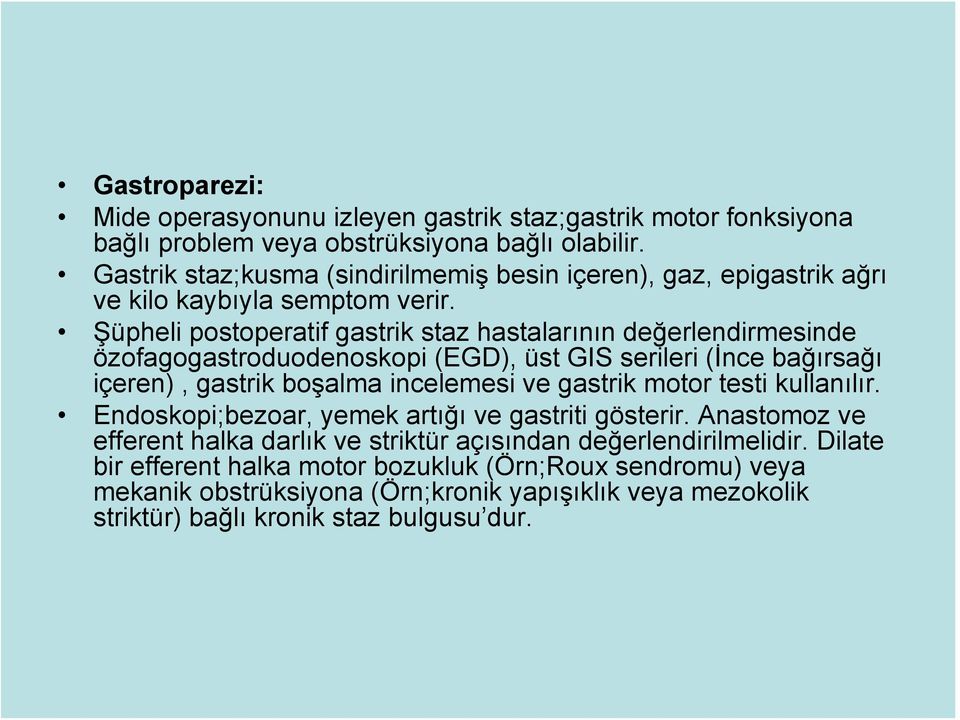 Şüpheli postoperatif gastrik staz hastalarının değerlendirmesinde özofagogastroduodenoskopi (EGD), üst GIS serileri (İnce bağırsağı içeren), gastrik boşalma incelemesi ve gastrik