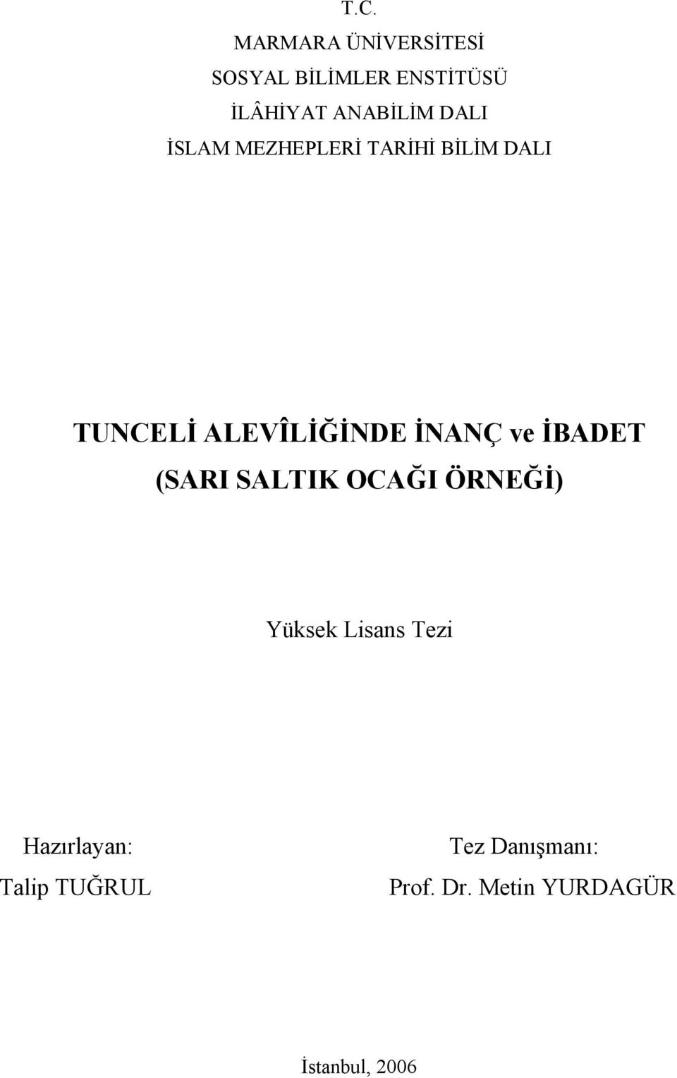 ALEVÎLİĞİNDE İNANÇ ve İBADET (SARI SALTIK OCAĞI ÖRNEĞİ) Yüksek