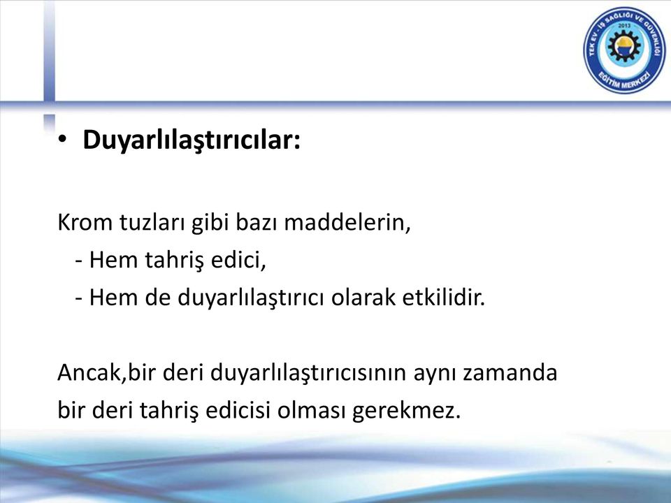 duyarlılaştırıcı olarak etkilidir.