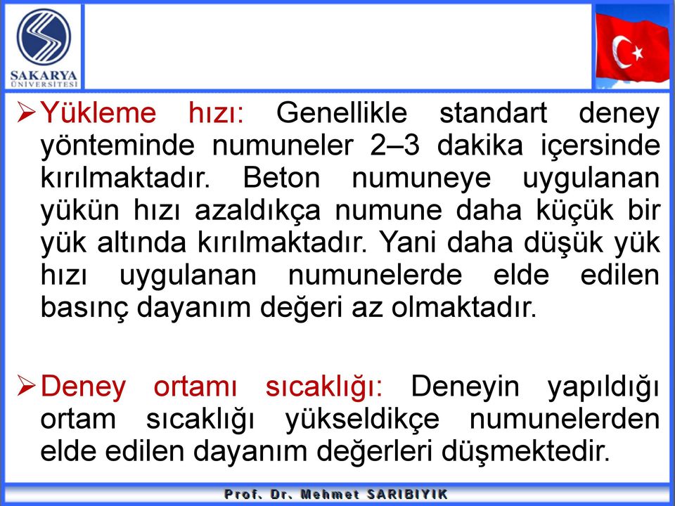 Yani daha düşük yük hızı uygulanan numunelerde elde edilen basınç dayanım değeri az olmaktadır.