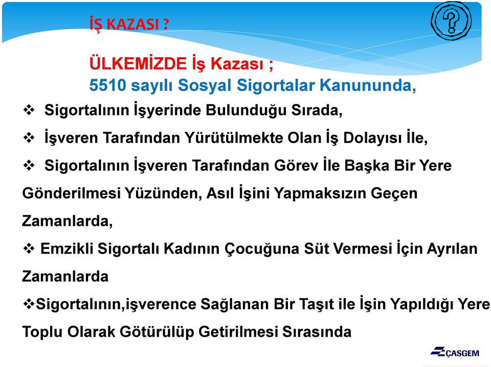 Tarafından Yürütülmekte Olan İş Dolayısı İle, Sigortalının İşveren Tarafından Görev İle Başka Bir Yere Gönderilmesi