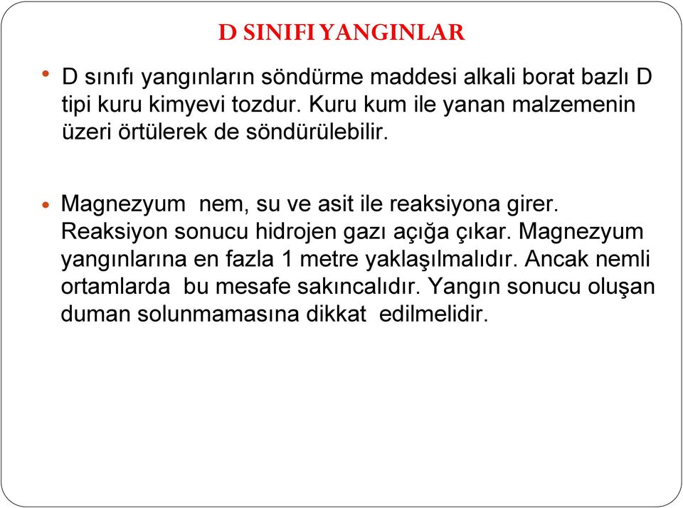 Magnezyum nem, su ve asit ile reaksiyona girer. Reaksiyon sonucu hidrojen gazı açığa çıkar.