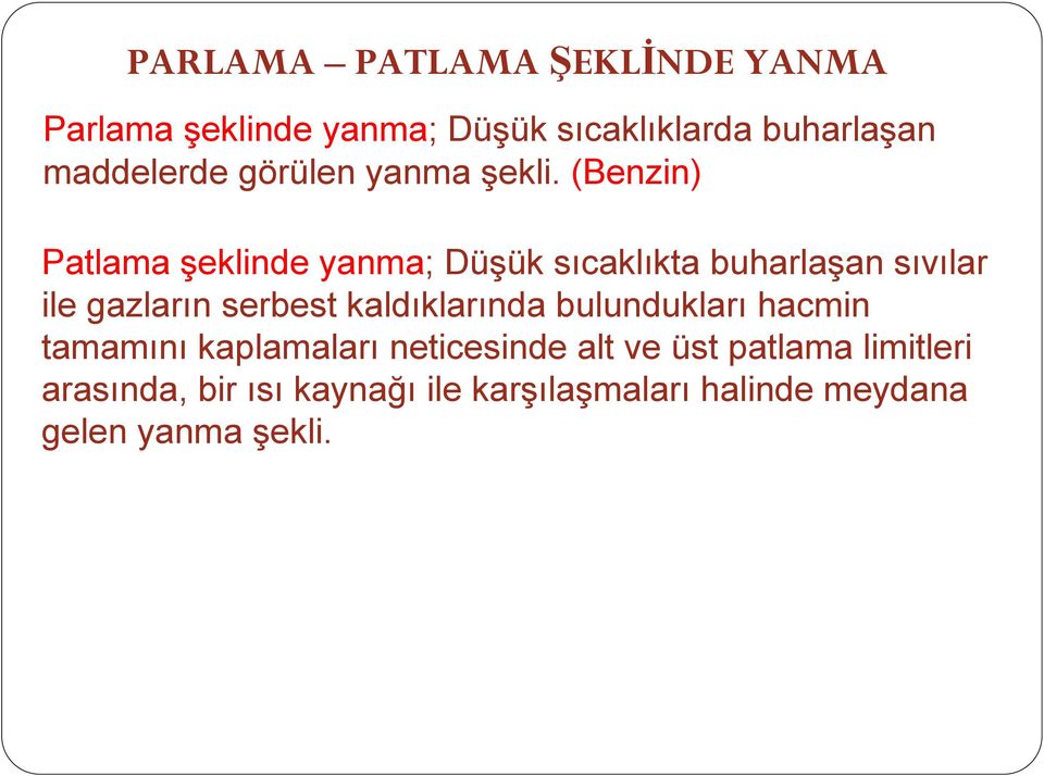 (Benzin) Patlama şeklinde yanma; Düşük sıcaklıkta buharlaşan sıvılar ile gazların serbest