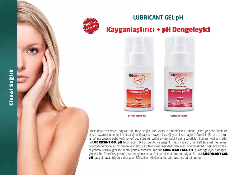 (Bu amaçla kullandığınız vazelin, bebe yağı ve yağ bazlı ürünler vajina ph dengesini olumsuz etkiler. Bunların yerine mutlaka LUBRICANT GEL ph tercih edin).