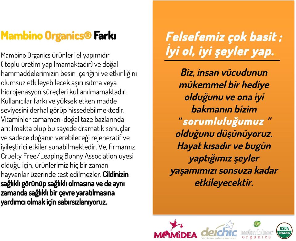 Vitaminler tamamen-doğal taze bazlarında arıtılmakta olup bu sayede dramatik sonuçlar ve sadece doğanın verebileceği rejeneratif ve iyileştirici etkiler sunabilmektedir.