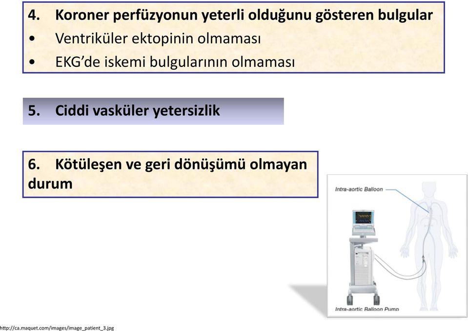 olmaması 5. Ciddi vasküler yetersizlik 6.