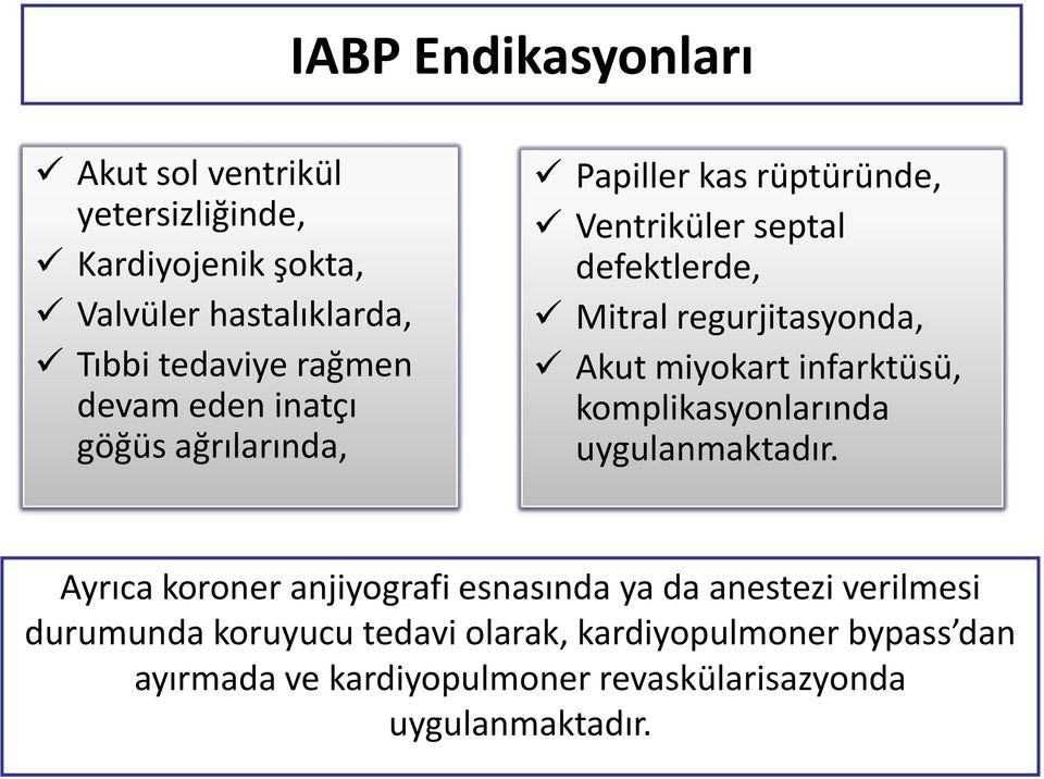 miyokart infarktüsü, komplikasyonlarında uygulanmaktadır.