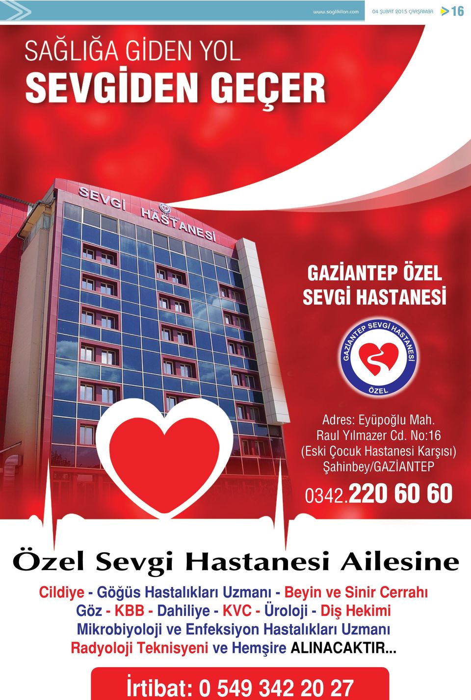 220 60 60 Özel Sevgi Hastanesi Ailesine Cildiye - Göğüs Hastalıkları Uzmanı - Beyin ve Sinir Cerrahı Göz