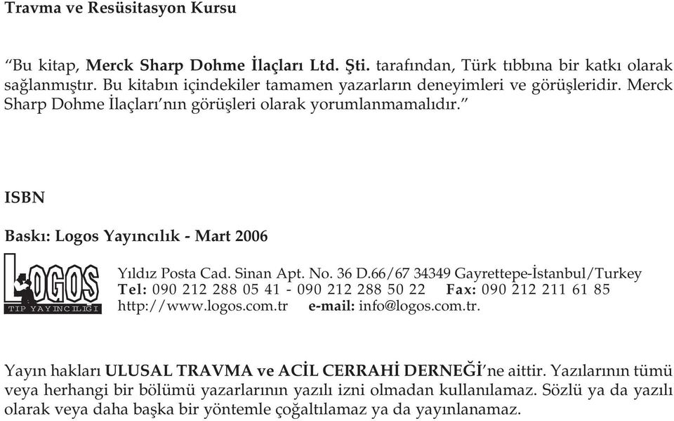 ISBN Bask : Logos Yay nc l k - Mart 2006 TIP YAYINCILIGI Y ld z Posta Cad. Sinan Apt. No. 36 D.