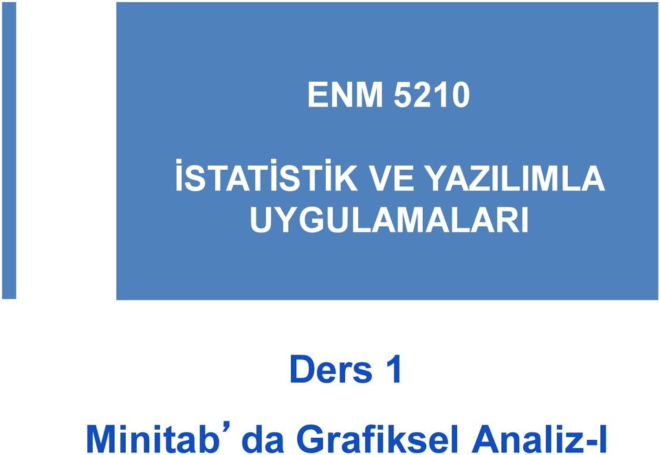 UYGULAMALARI Ders 1