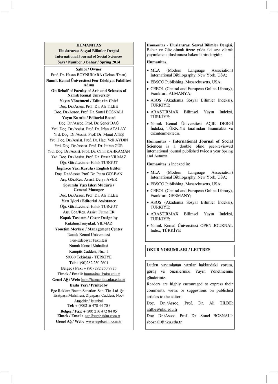 /Assoc. Prof. Dr. Ali TİLBE Doç. Dr./Assoc. Prof. Dr. Sonel BOSNALI Yayın Kurulu / Editorial Board Doç. Dr./Assoc. Prof. Dr. Şener BAĞ Yrd. Doç. Dr./Assist. Prof. Dr. İrfan ATALAY Yrd. Doç. Dr./Assist. Prof. Dr. Murat ATEŞ Yrd.