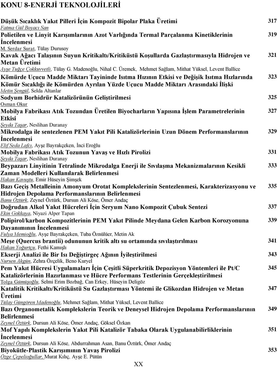 Üremek, Mehmet Sağlam, Mithat Yüksel, Levent Ballice Kömürde Uçucu Madde Miktarı Tayininde Isıtma Hızının Etkisi ve Değişik Isıtma Hızlarında Kömür Sıcaklığı ile Kömürden Ayrılan Yüzde Uçucu Madde