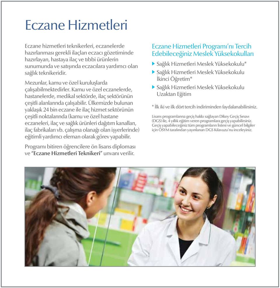 Ülkemizde bulunan yaklaşık 24 bin eczane ile ilaç hizmet sektörünün çeşitli noktalarında (kamu ve özel hastane eczaneleri, ilaç ve sağlık ürünleri dağıtım kanalları, ilaç fabrikaları vb.