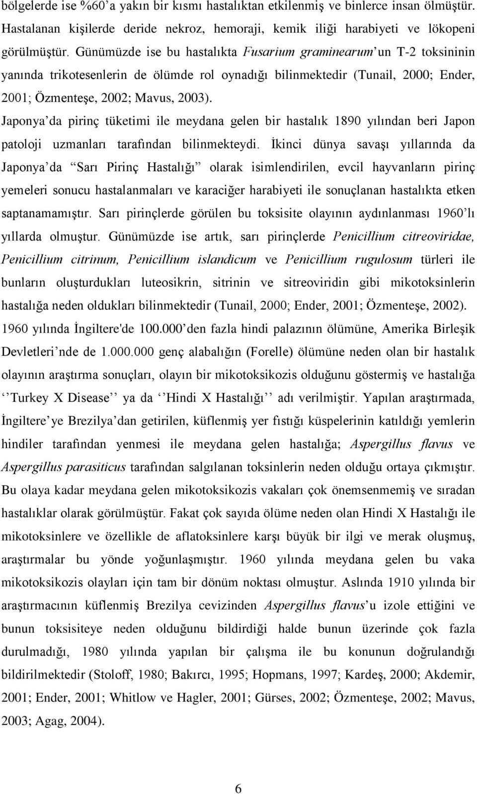 Japonya da pirinç tüketimi ile meydana gelen bir hastalık 1890 yılından beri Japon patoloji uzmanları tarafından bilinmekteydi.