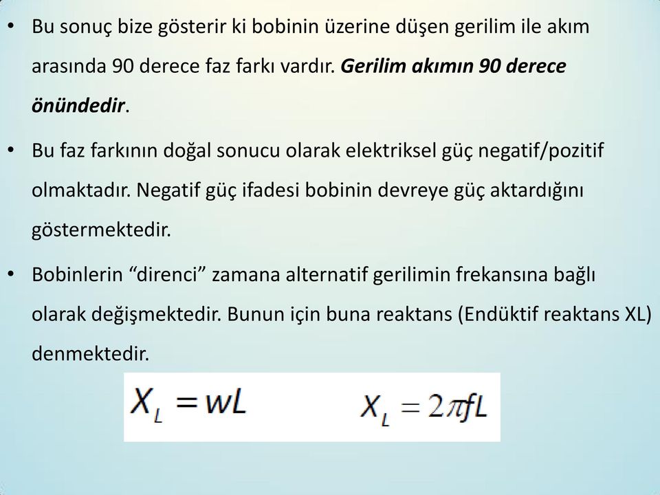 Bu faz farkının doğal sonucu olarak elektriksel güç negatif/pozitif olmaktadır.