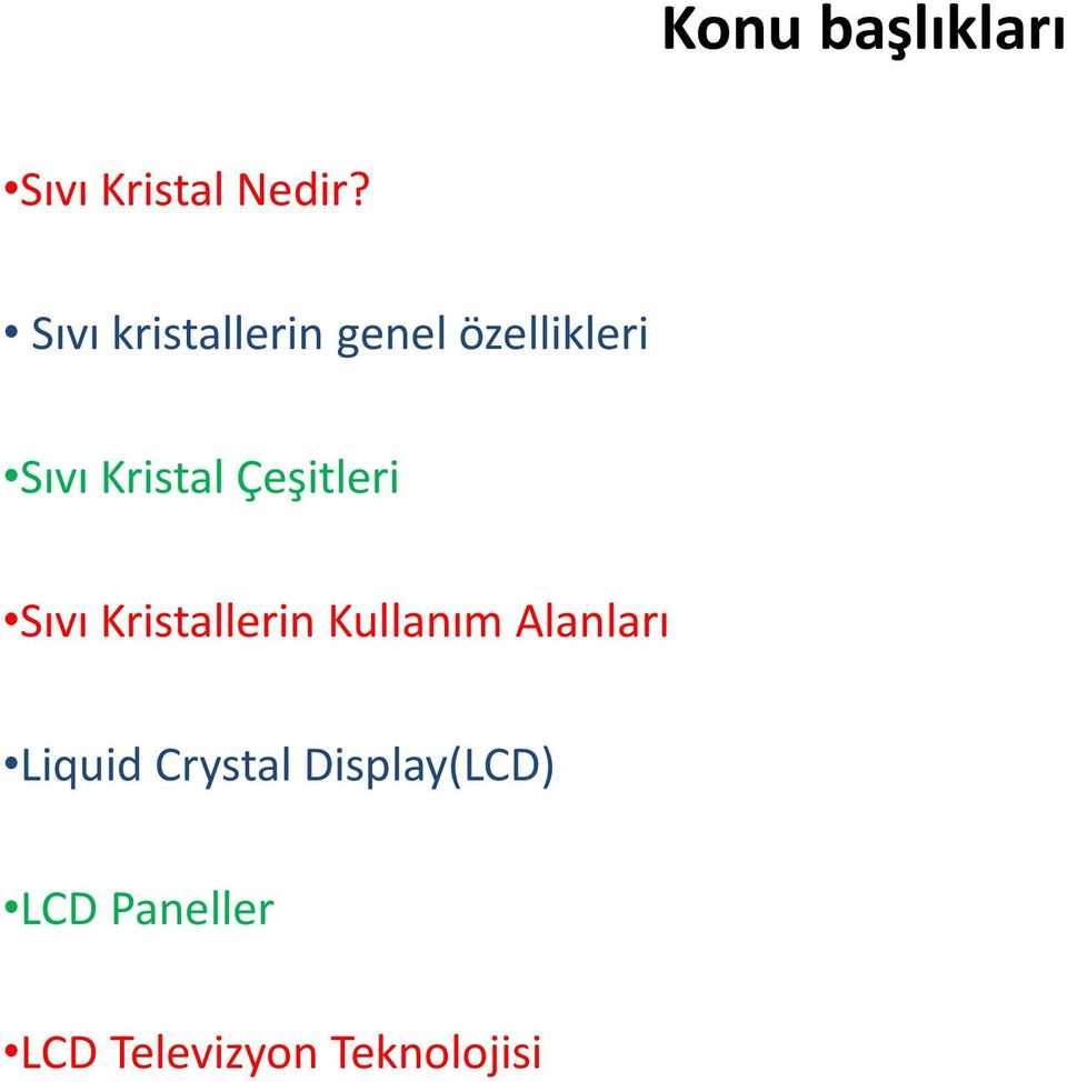 Çeşitleri Sıvı Kristallerin Kullanım Alanları