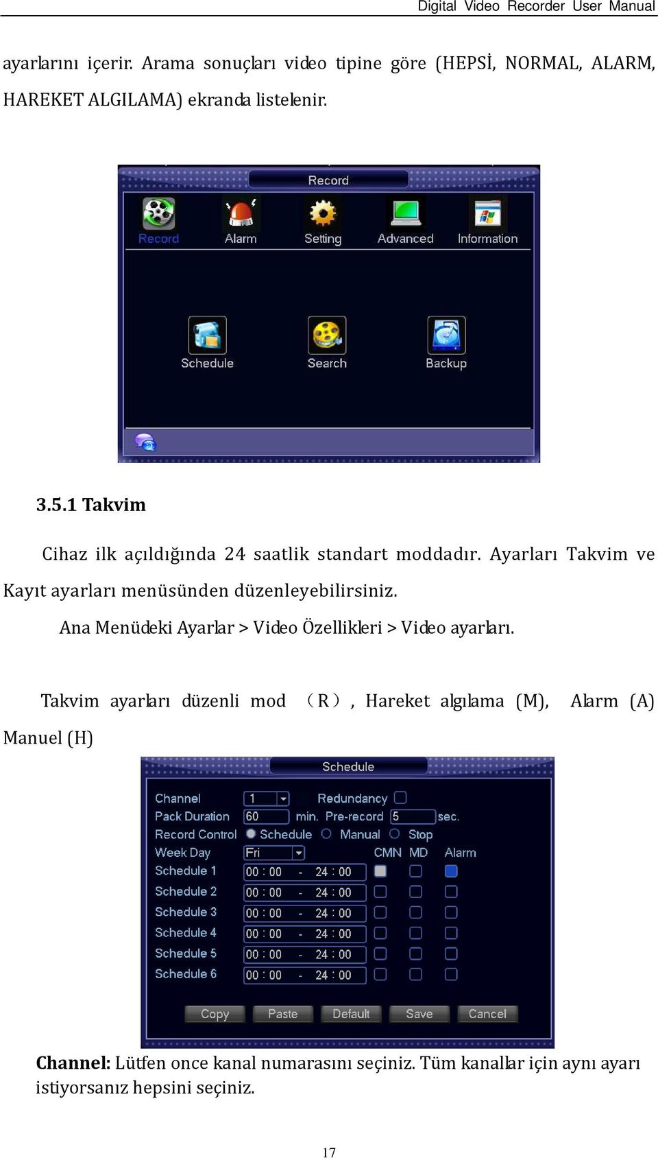 Ayarları Takvim ve Kayıt ayarları menüsünden düzenleyebilirsiniz.