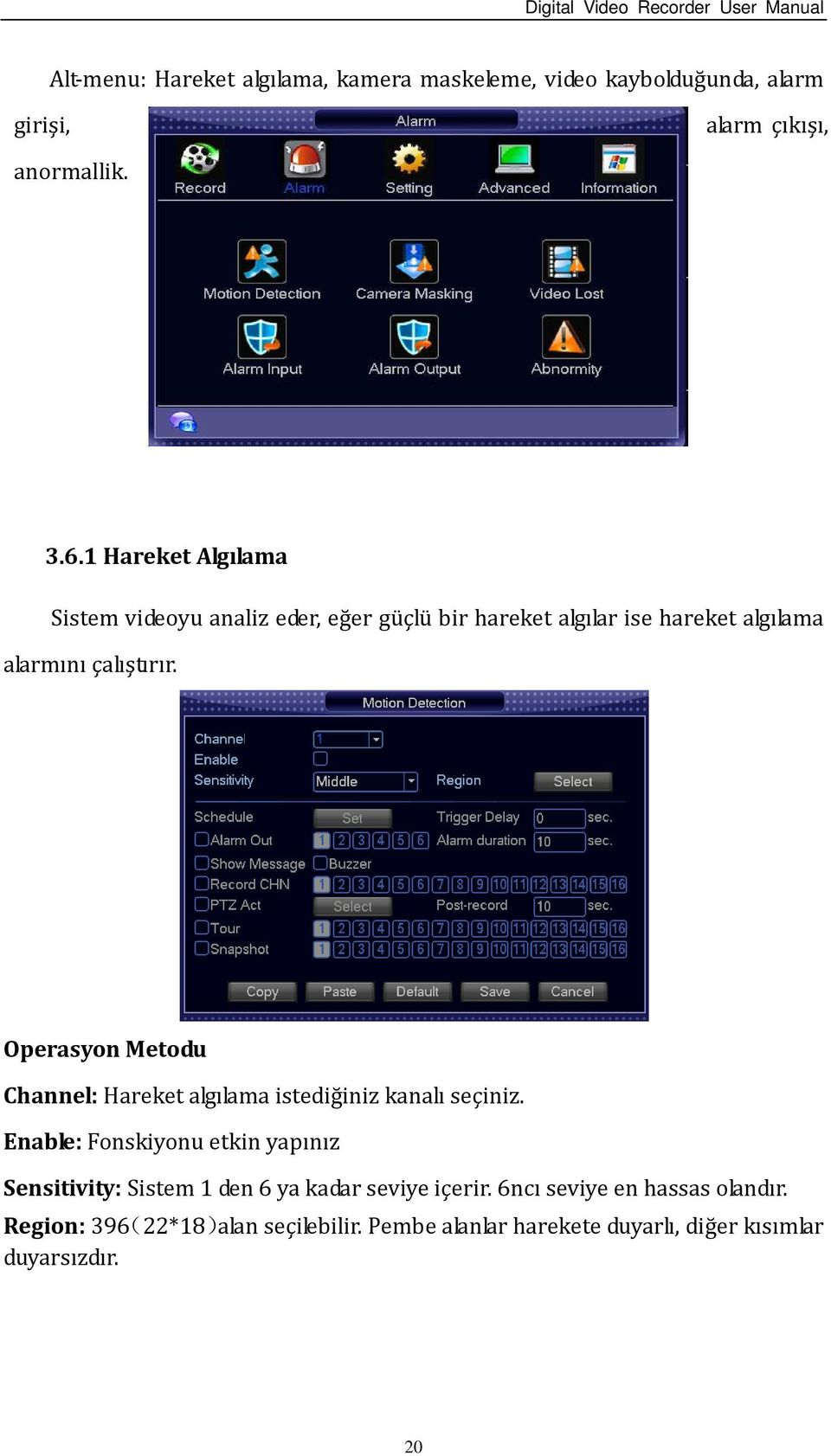 Operasyon Metodu Channel: Hareket algılama istediğiniz kanalı seçiniz.